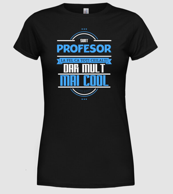 Sunt profesor, la fel ca toți ceilalți, dar mult mai cool model negru pe tricou