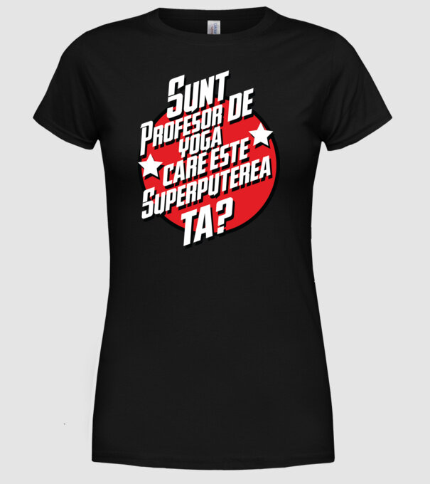 sunt profesor de yoga, care este superputerea ta? model negru pe tricou