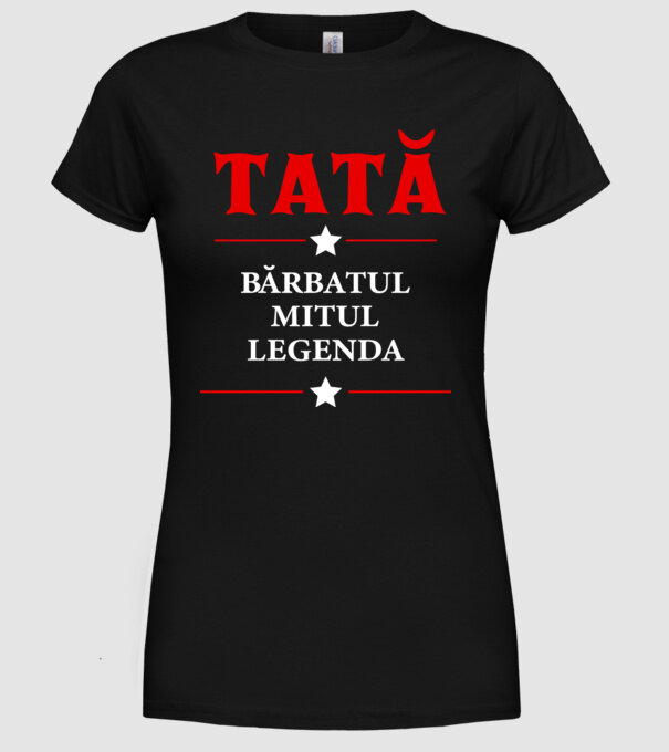 tată - bărbatul, mitul, legenda model negru pe tricou