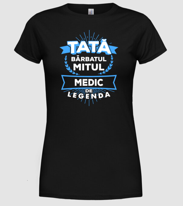 Tată - bărbatul, mitul, medic de legendă model negru pe tricou