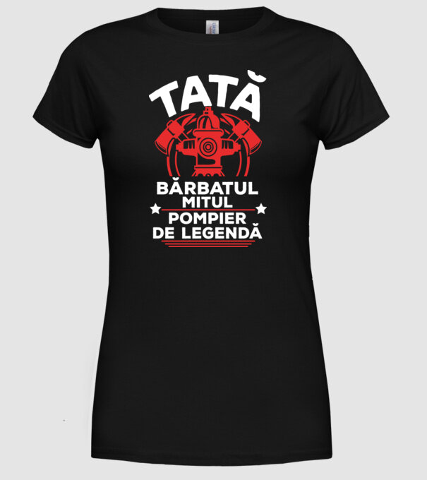TATĂ - bărbatul, mitul, Pompier de legendă model negru pe tricou