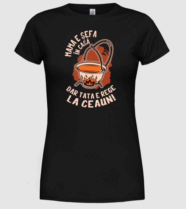 Mama e șefa în casă, dar tata e rege la ceaun! model negru pe tricou