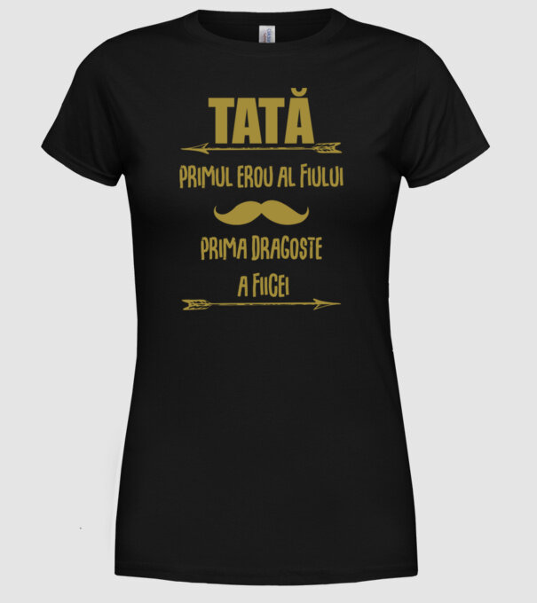 Tată - primul erou al fiului, prima dragoste a fiicei model negru pe tricou