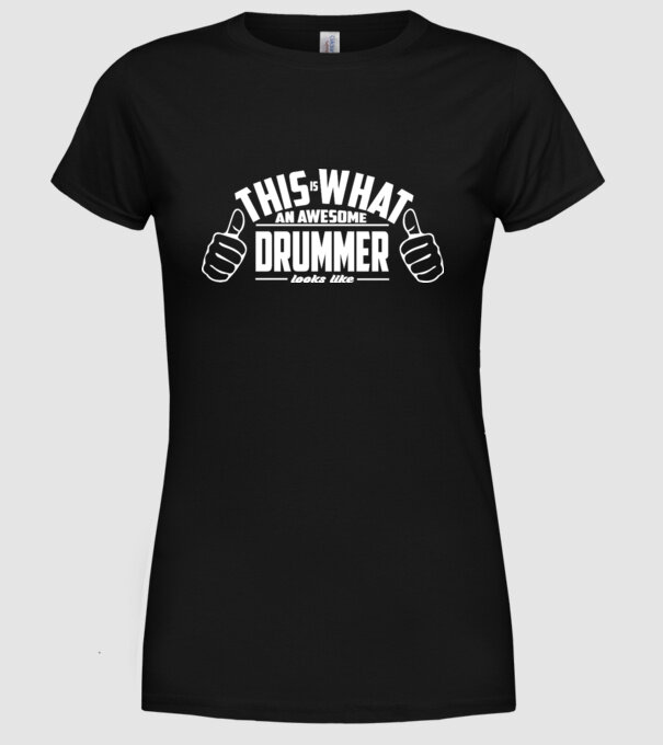 This is what an awesome drummer looks like model negru pe tricou