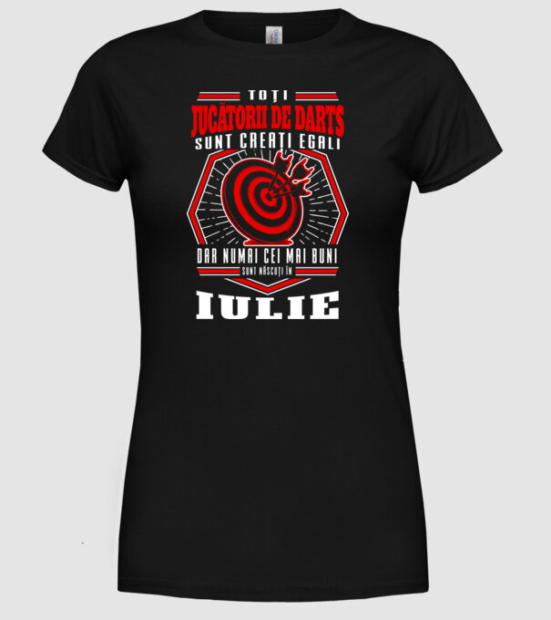 Toți jucătorii de darts sunt creați egali, dar numai cei mai buni sunt născuți în iulie. model negru pe tricou