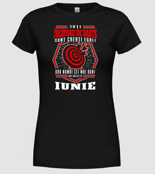 Toți jucătorii de darts sunt creați egali, dar numai cei mai buni sunt născuți în iunie. model negru pe tricou