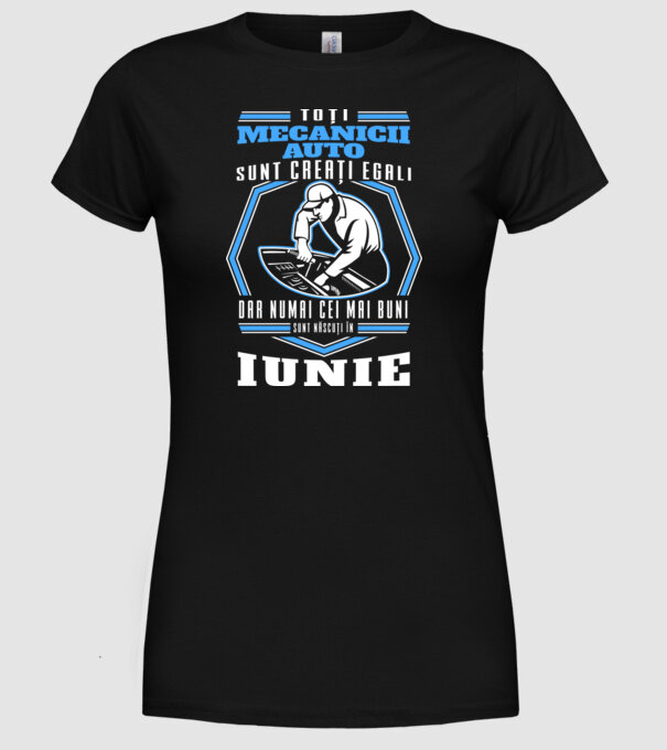Toți mecanicii auto sunt creați egali, dar numai cei mai buni sunt născuți în iunie model negru pe tricou