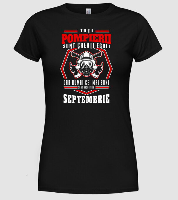 Toți pompierii sunt creați egali, dar numai cei mai buni sunt născuți în septembrie model negru pe tricou
