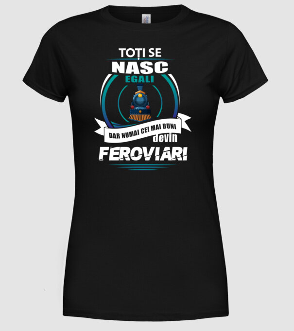 Toți se nasc egali, dar numai cei mai buni devin feroviari model negru pe tricou