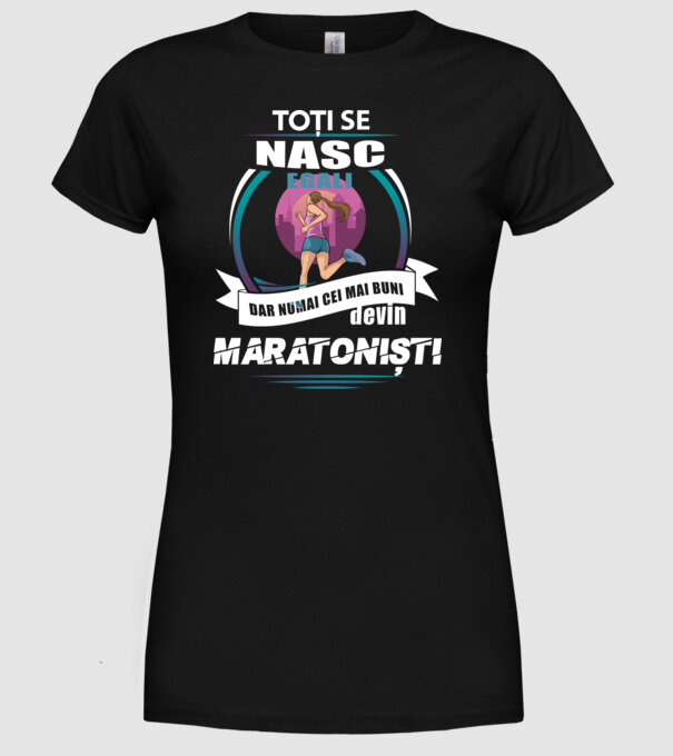 Toți se nasc egali, dar numai cei mai buni devin maratoniști model negru pe tricou