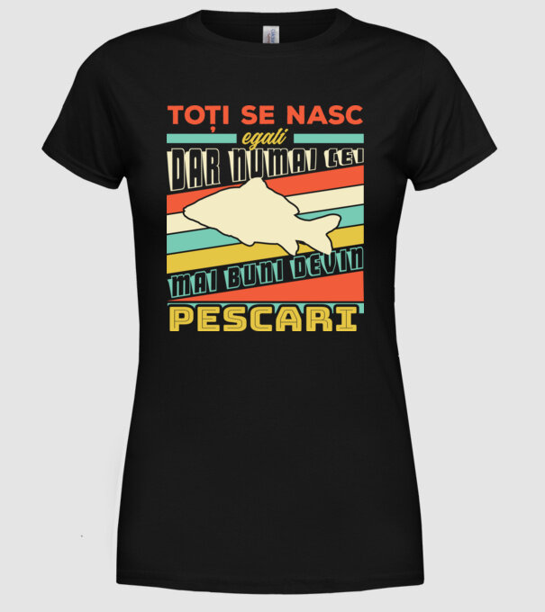 toți se nasc egali, dar numai cei mai buni devin pescari model negru pe tricou