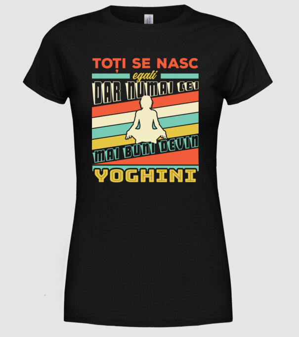 toți se nasc egali, dar numai cei mai buni devin yoghini model negru pe tricou