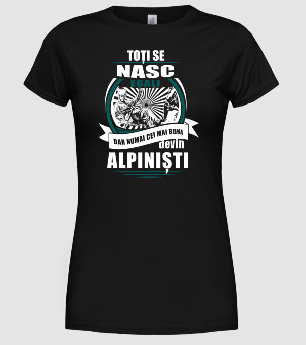 toți se nasc egali, dar numai cei mai buni devin alpiniști model negru pe tricou