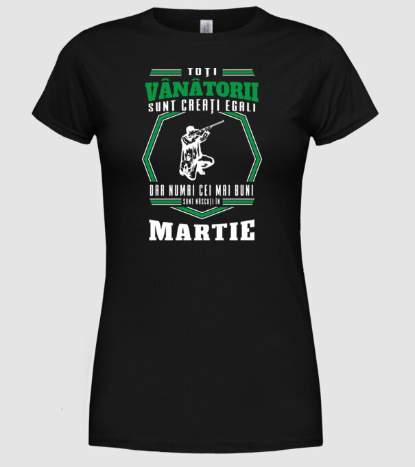 Toți vânătorii sunt creați egali, dar numai cei mai buni sunt născuți în martie model negru pe tricou