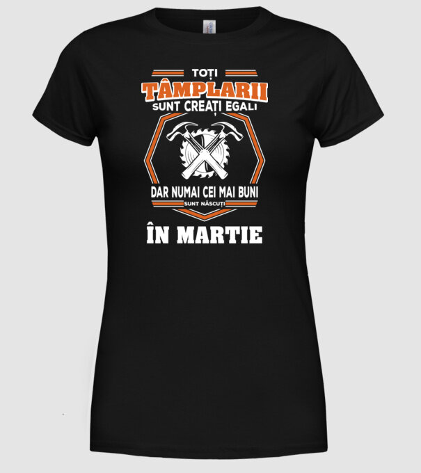 toți tâmplarii sunt creați egali, dar numai cei mai buni sunt născuți în martie model negru pe tricou