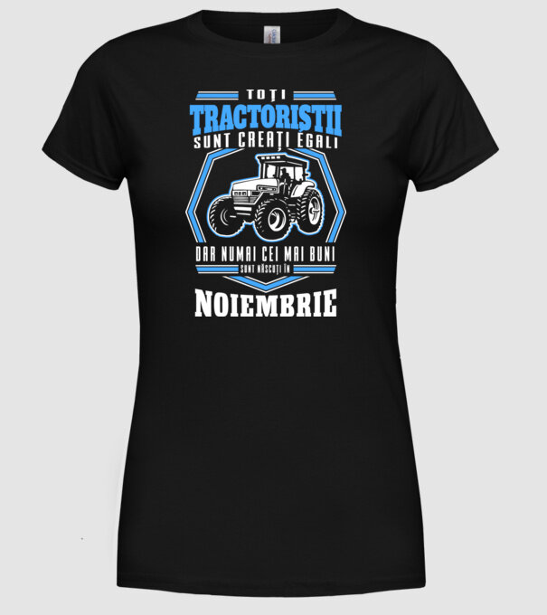 Toți tractoriștii sunt creați egali, dar numai cei mai buni sunt născuți în noiembrie model negru pe tricou