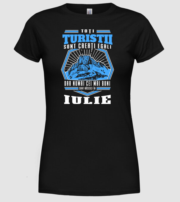 Toți amatorii de drumeții sunt creați egali, dar numai cei mai buni sunt născuți în iulie model negru pe tricou