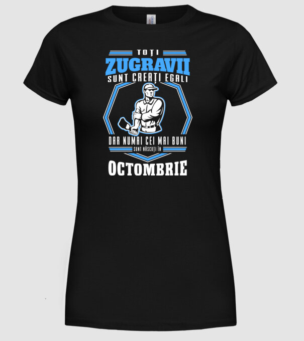 Toți zugravii sunt creați egali, dar numai cei mai buni sunt născuți în octombrie model negru pe tricou