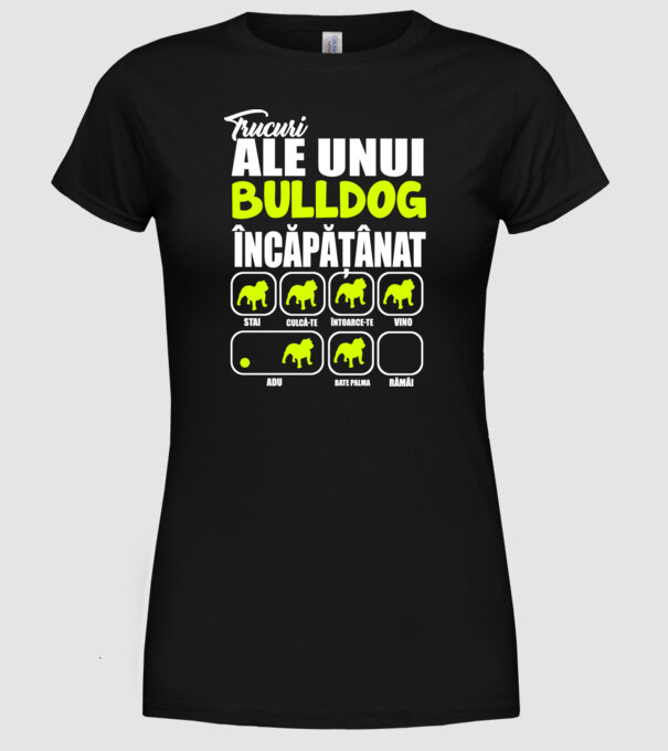 trucuri ale unui bulldog englezesc încăpățânat stai, culcă-te, întoarce-te, vino, adu, bate palma, rămâi model negru pe tricou