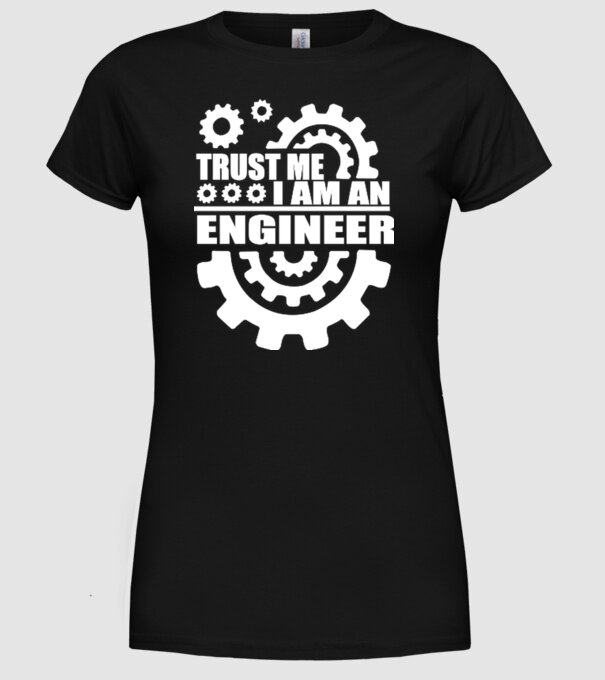 Trust me I am an engineer model negru pe tricou
