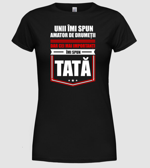 Unii îmi spun amator de drumeții, dar cei mai importanți îmi spun tată model negru pe tricou