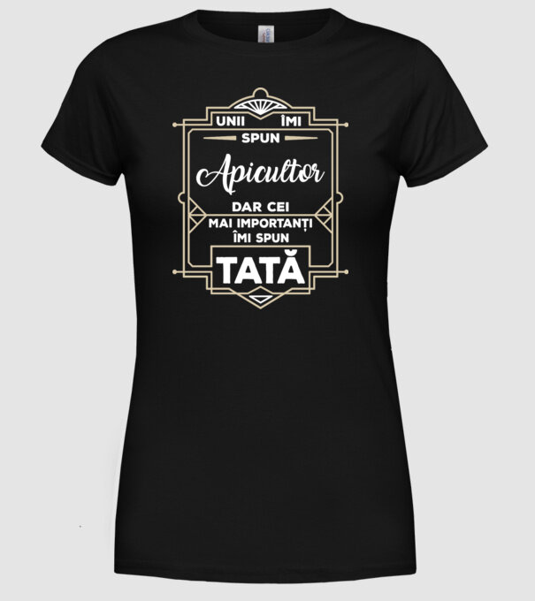 unii îmi spun apicultor, dar cei mai importanți îmi spun tată model negru pe tricou