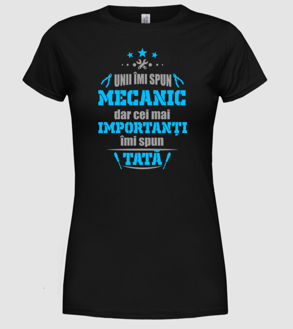 Unii îmi spun mecanic, dar cei mai importanți îmi spun tată model negru pe tricou