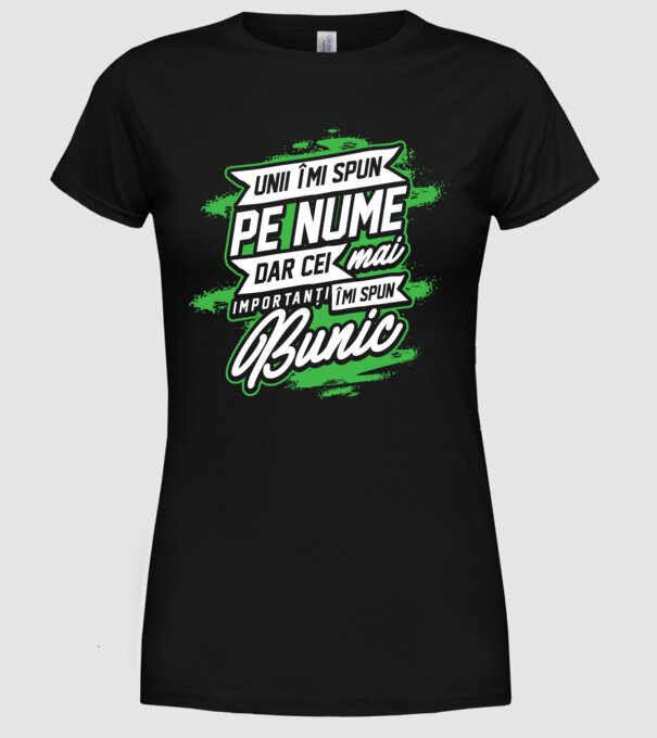 Unii îmi spun pe nume, dar cei mai importanți îmi spun bunic model negru pe tricou