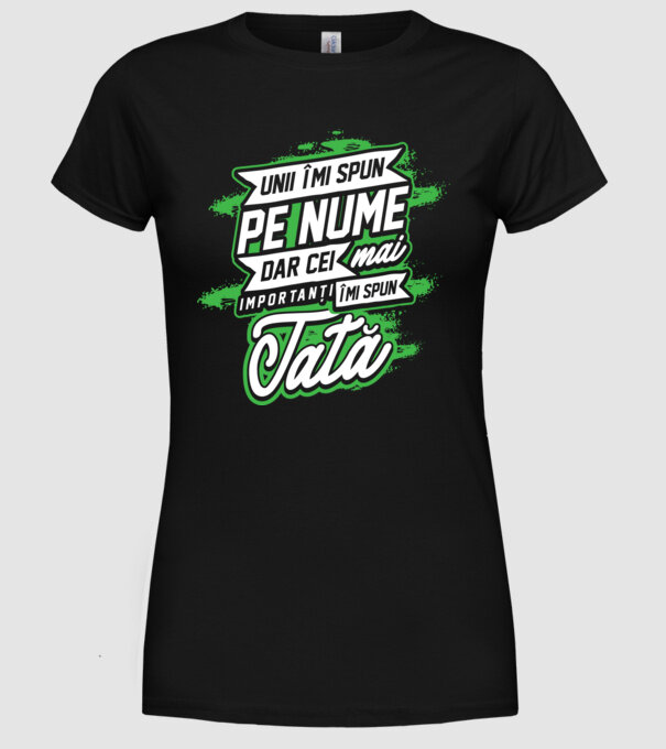 Unii îmi spun pe nume, dar cei mai importanți îmi spun tată model negru pe tricou