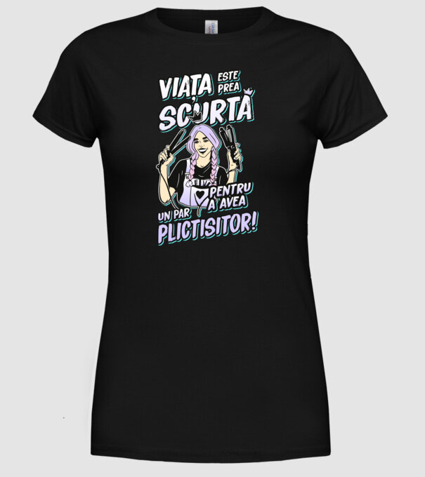 viata este prea scurta pentru a avea un par plictisitor model negru pe tricou