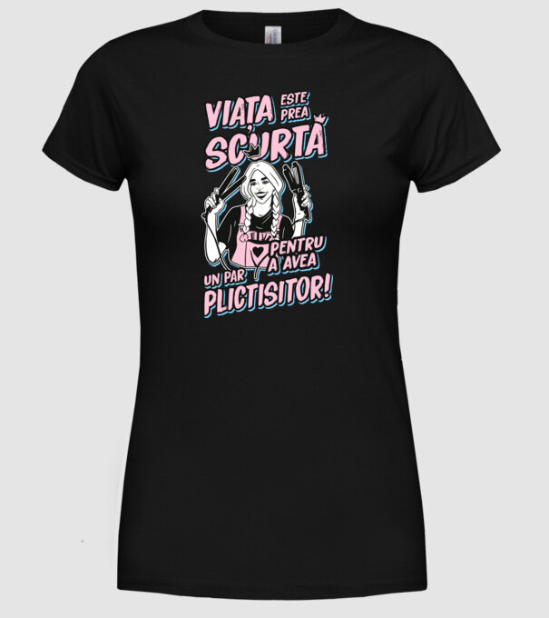 viata este prea scurta pentru a avea un par plictisitor model negru pe tricou