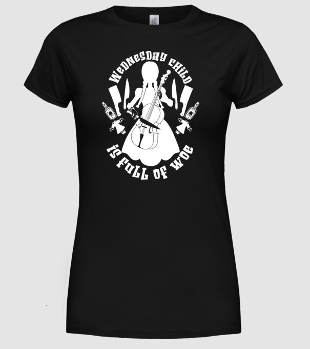 Wednesday child is full of woe model negru pe tricou