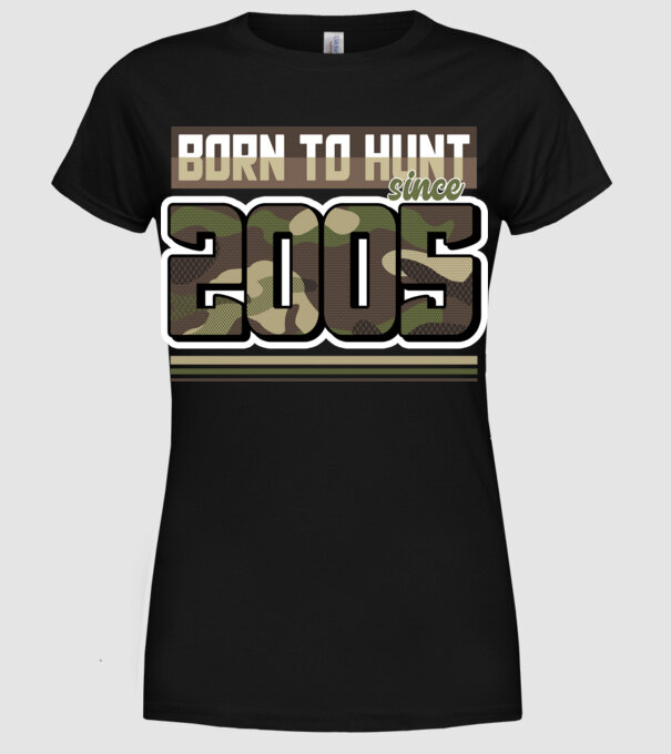 Born to hunt since 2005 model negru pe tricou