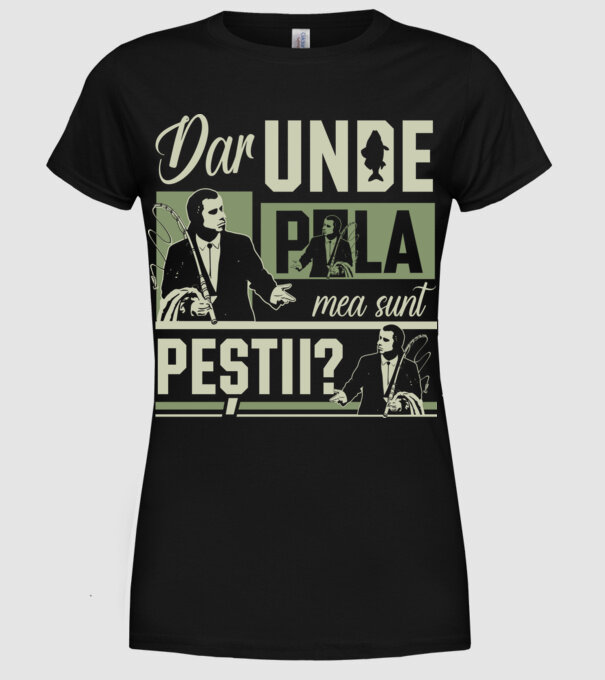 Dar unde p la mea sunt peștii model negru pe tricou