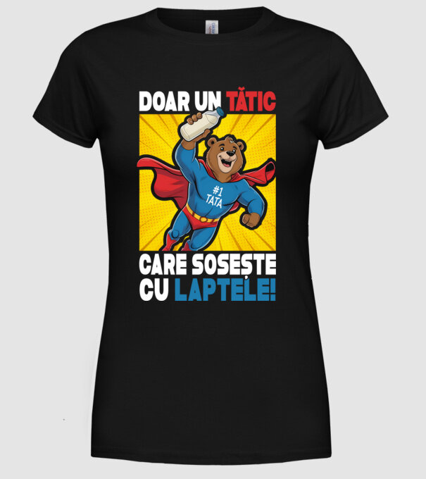 Doar un Tătic Care sosește cu laptele model negru pe tricou