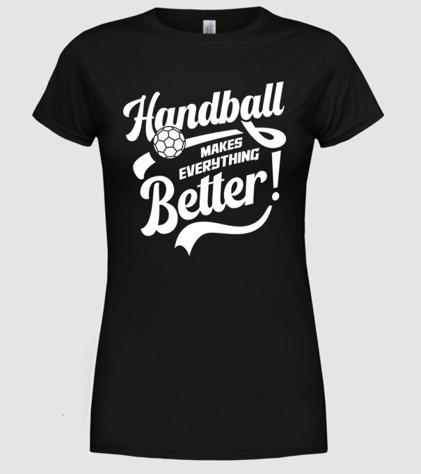 Handball makes everything better model negru pe tricou