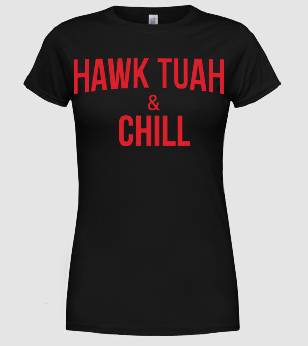 Hawk tuah and chill red netflix model negru pe tricou