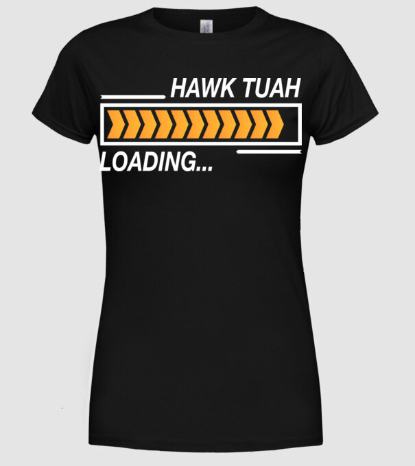 Hawk tuah loading model negru pe tricou