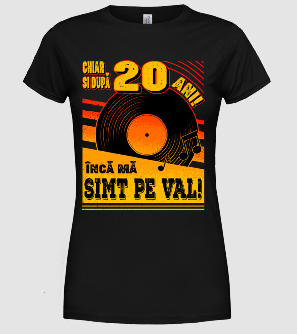 Încă mă simt pe val! 20 model negru pe tricou