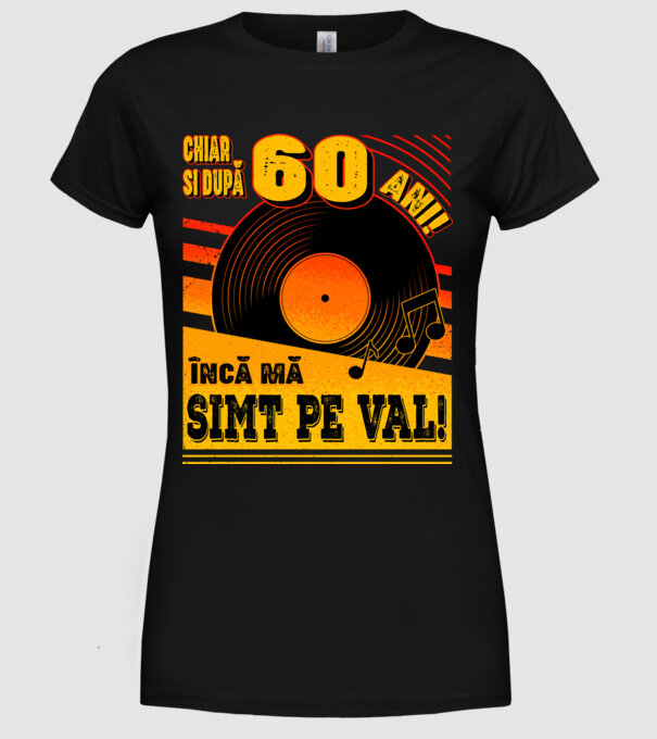 Încă mă simt pe val! 60 model negru pe tricou