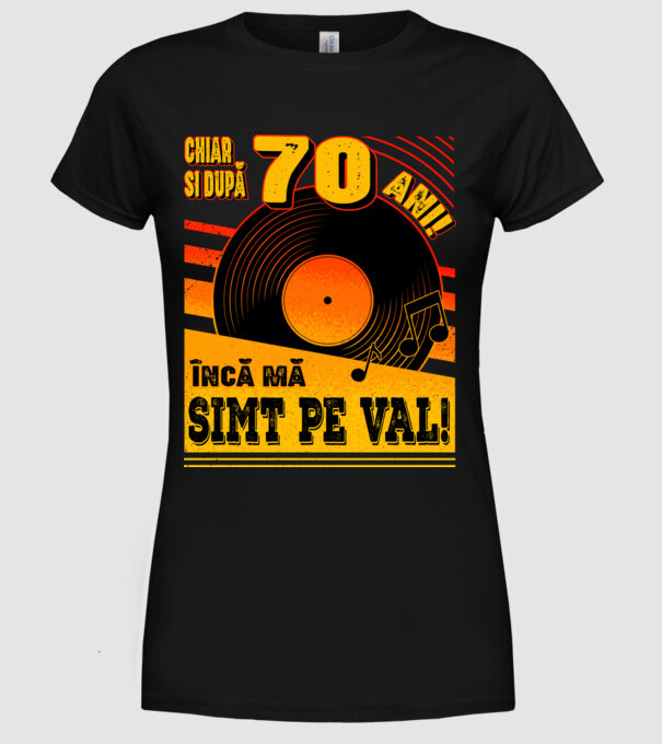 Încă mă simt pe val! 70 model negru pe tricou