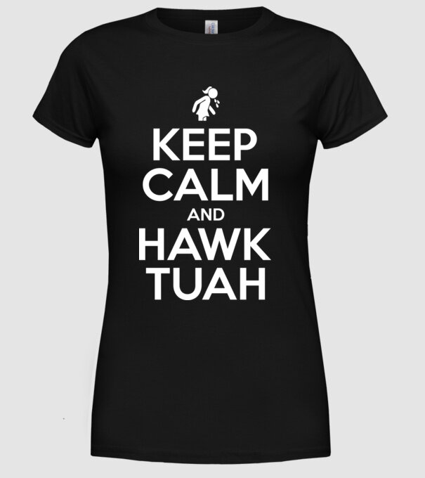 Keep calm and hawk tuah model negru pe tricou