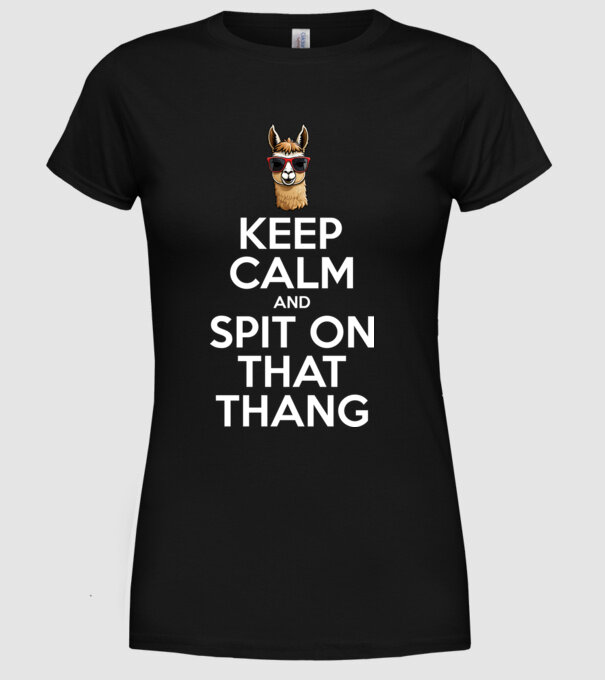 Keep calm and spit on that thang model negru pe tricou