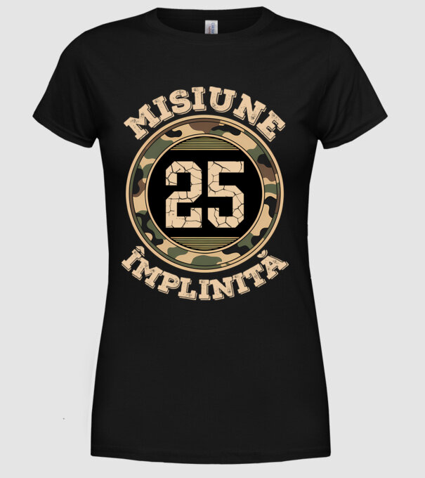Misiune împlinită 25 model negru pe tricou