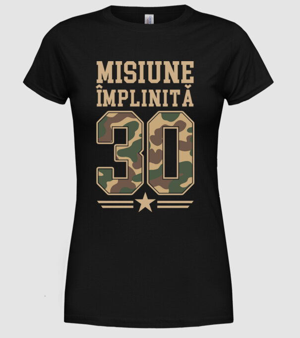 Misiune împlinită 30 model negru pe tricou