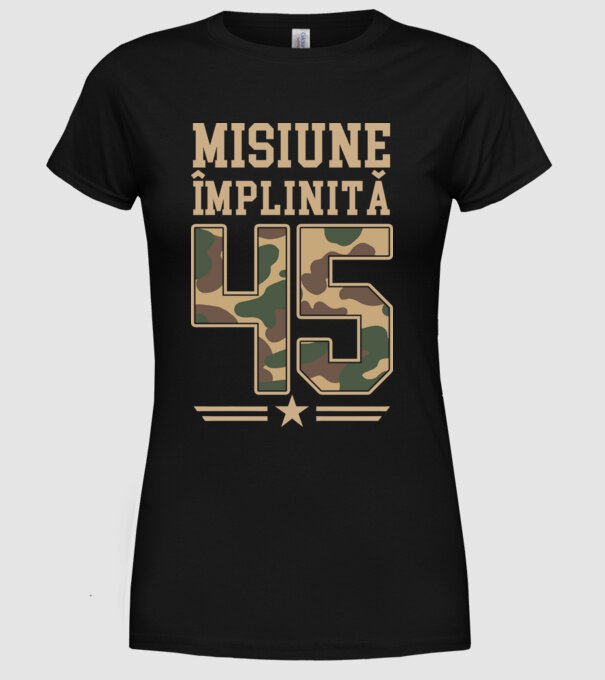 Misiune împlinită 45 model negru pe tricou