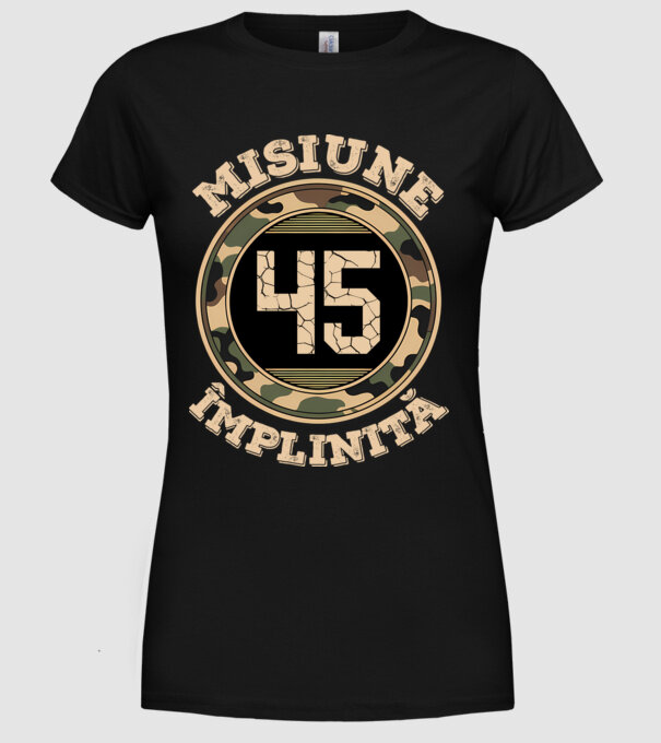 Misiune împlinită 45 model negru pe tricou