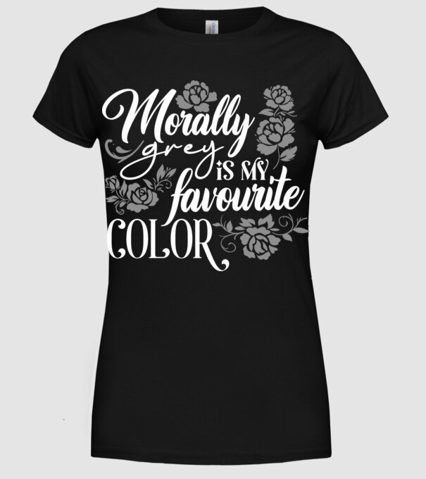 Moraly Gray is my favorite color model negru pe tricou