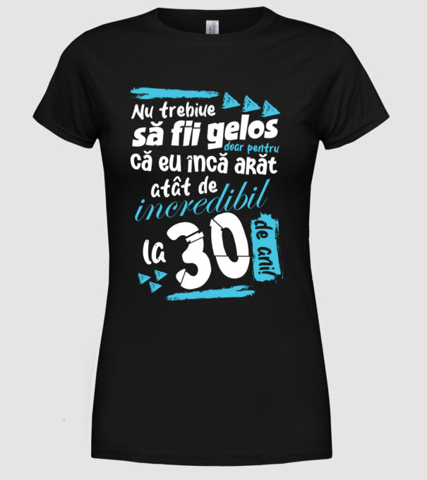 Nu trebuie să fii gelos 30 de ani model negru pe tricou