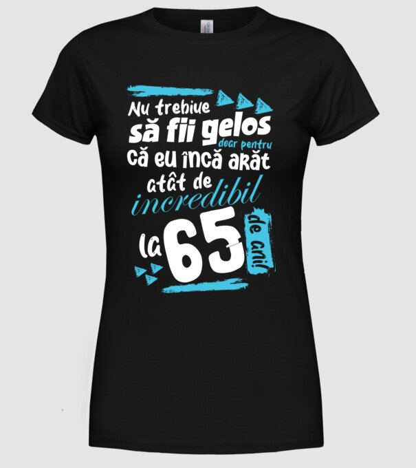 Nu trebuie să fii gelos 65 de ani model negru pe tricou
